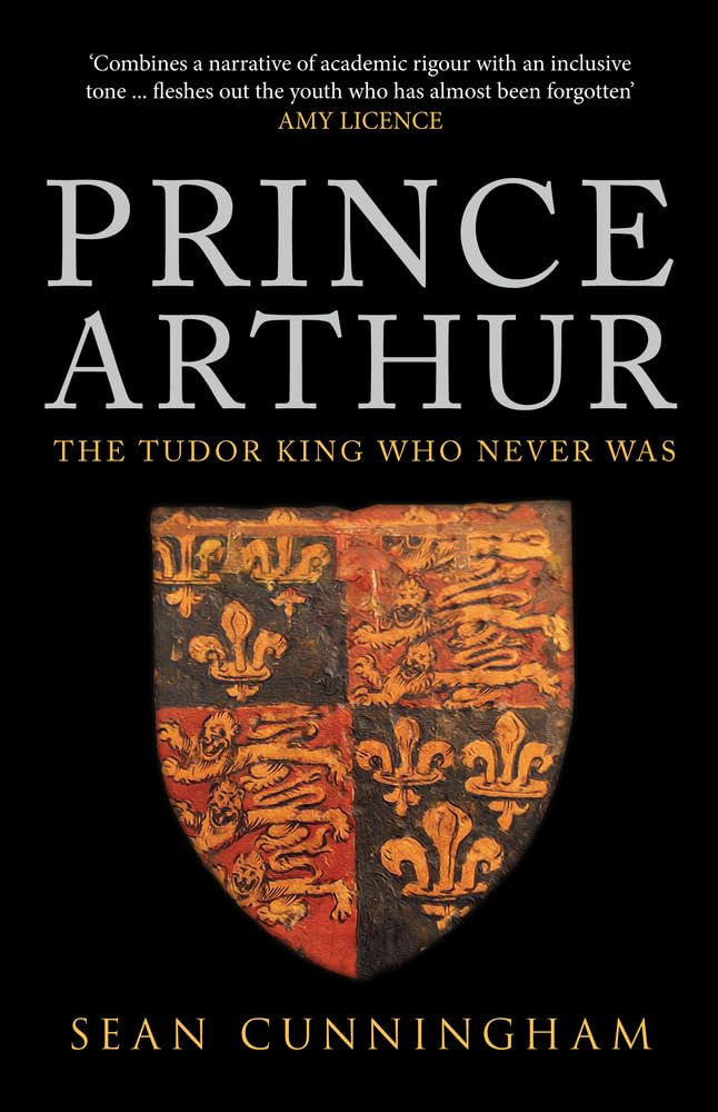 Prince Arthur: The Tudor King Who Never Was