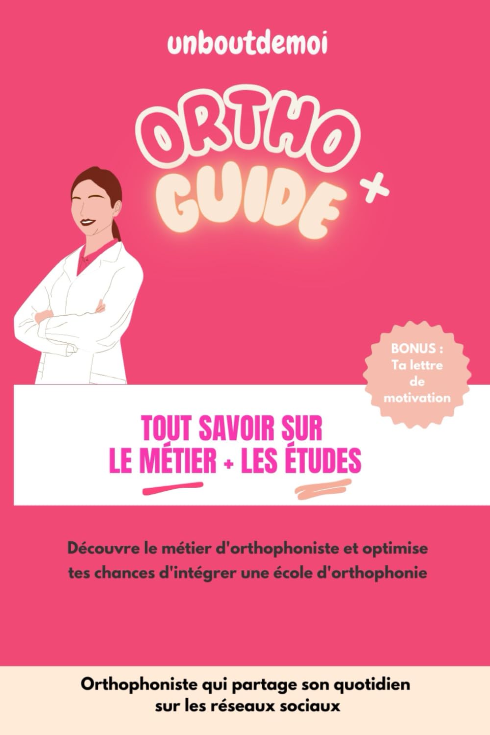 Orthoguide+ : le guide pour devenir orthophoniste: Intégrer et réussir ses études d'orthophonie