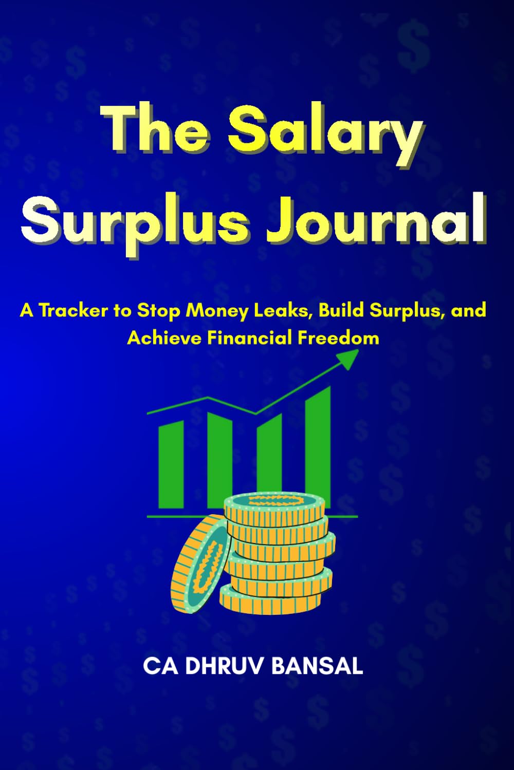 The Salary Surplus Journal: A Tracker to Stop Money Leaks, Build Surplus, and Achieve Financial Freedom