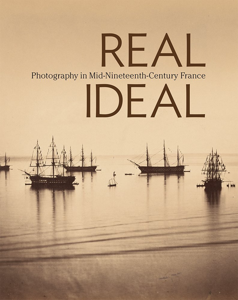 Real/Ideal　Photography in Mid-Nineteenth Real/Ideal: Photography in Mid-Nineteenth-Century France : Aubenas