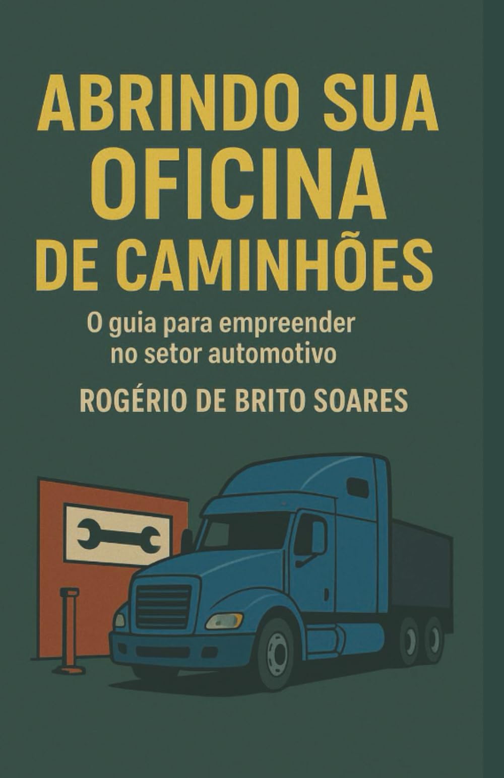 Abrindo sua Oficina de Caminhões: O guia para empreender no setor automotivo