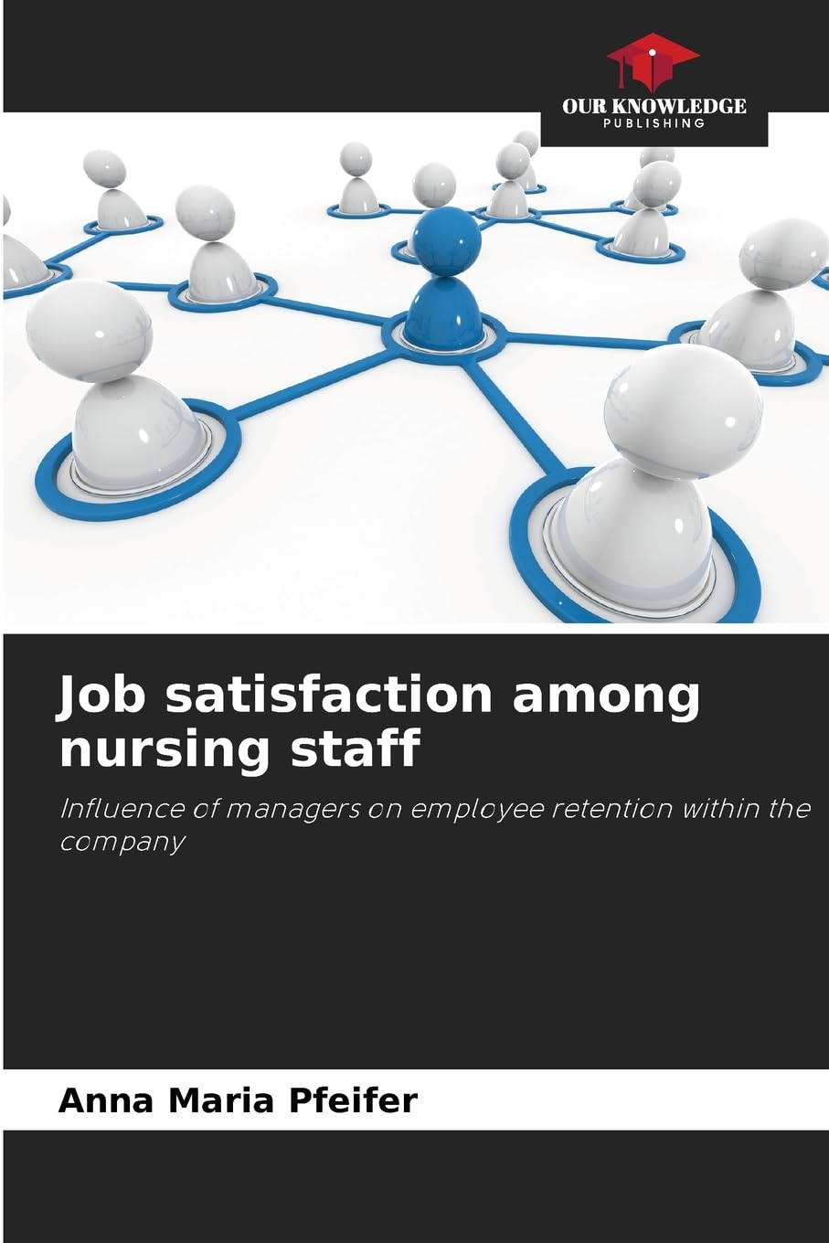 Job satisfaction among nursing staff: Influence of managers on employee retention within the company