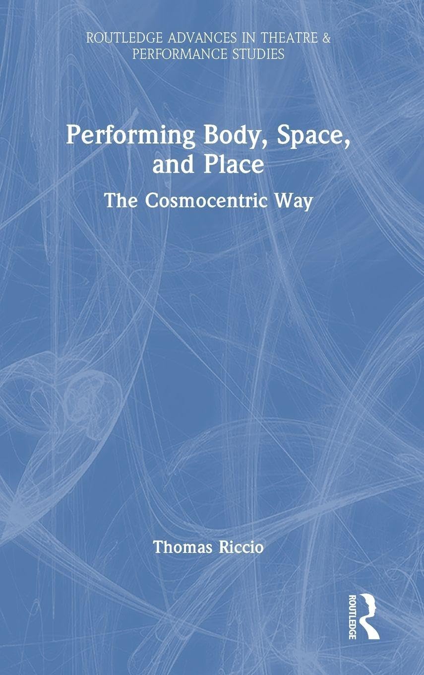 Performing Body, Space, and Place by Thomas Riccio - 9781041168010