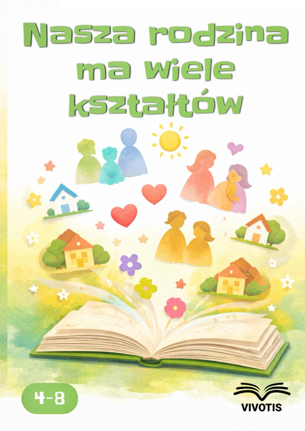 Nasza rodzina ma wiele kształtów: Książka obrazkowa, która pokazuje, że każda rodzina ma swoje miejsce