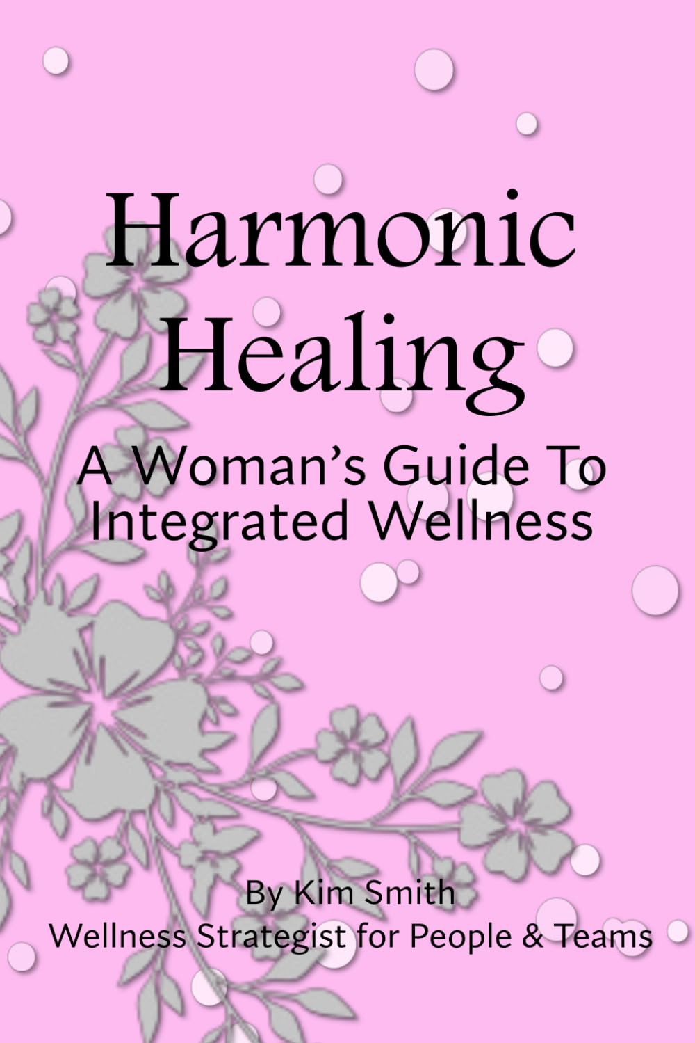 Harmonic Healing: A Woman’s Guide to Integrated Wellness