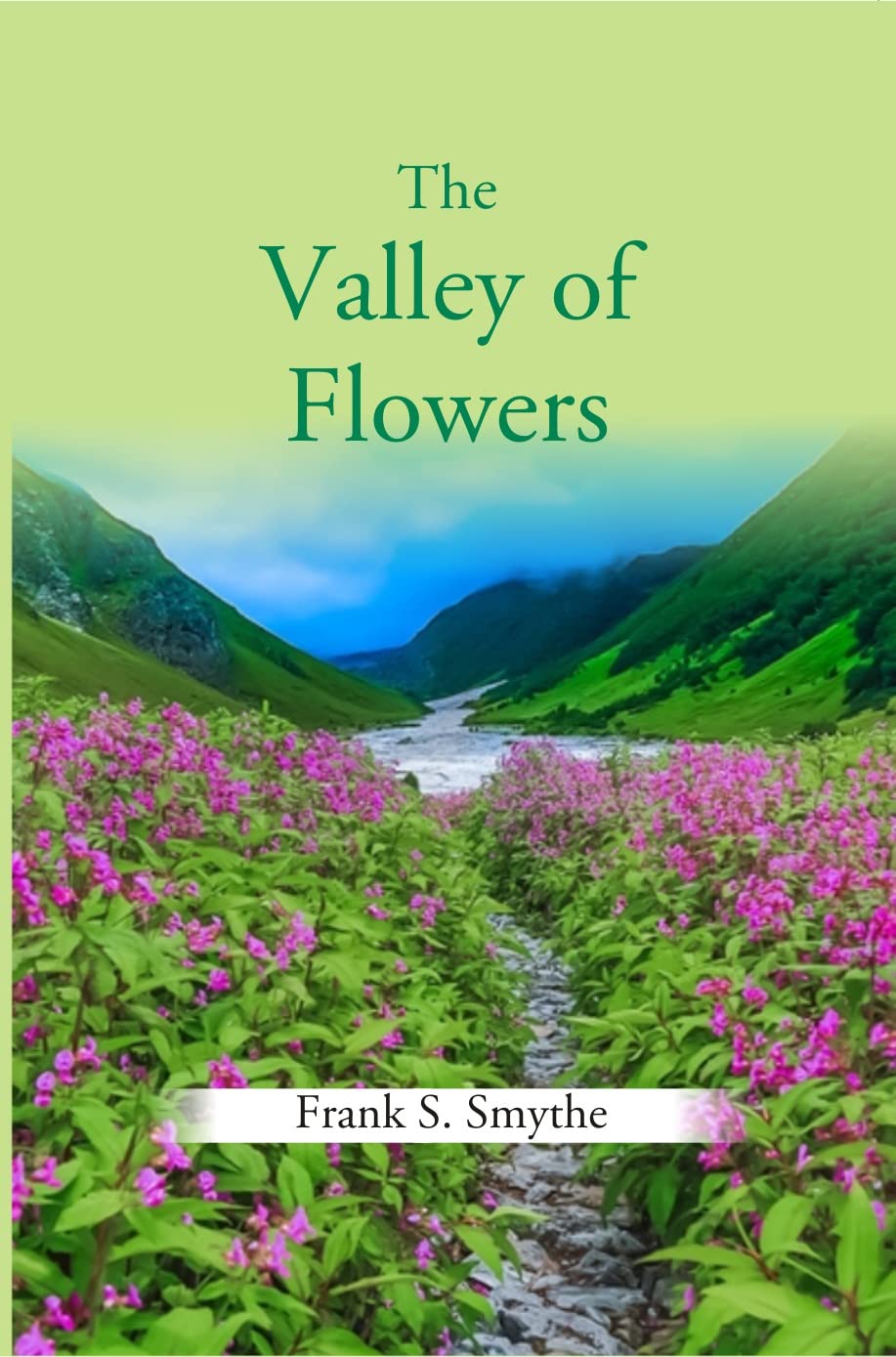 The Valley Of Flowers Frank Smythe 9788121221412 Books