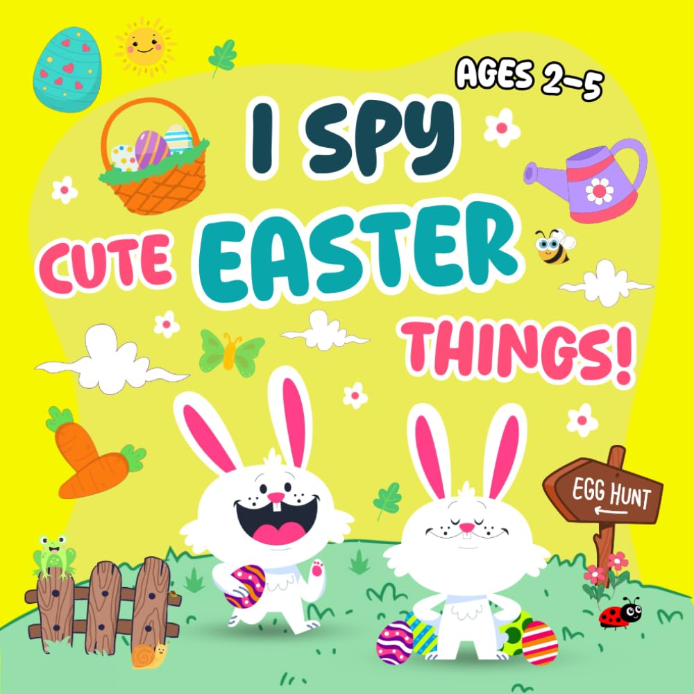 Easter Gifts For Toddlers: I Spy Easter Activity Book for Kids: Adorable Bunny Hunt, Hidden Eggs & Spring Search Challenges – Fun Easter Basket Stuffers for Toddlers