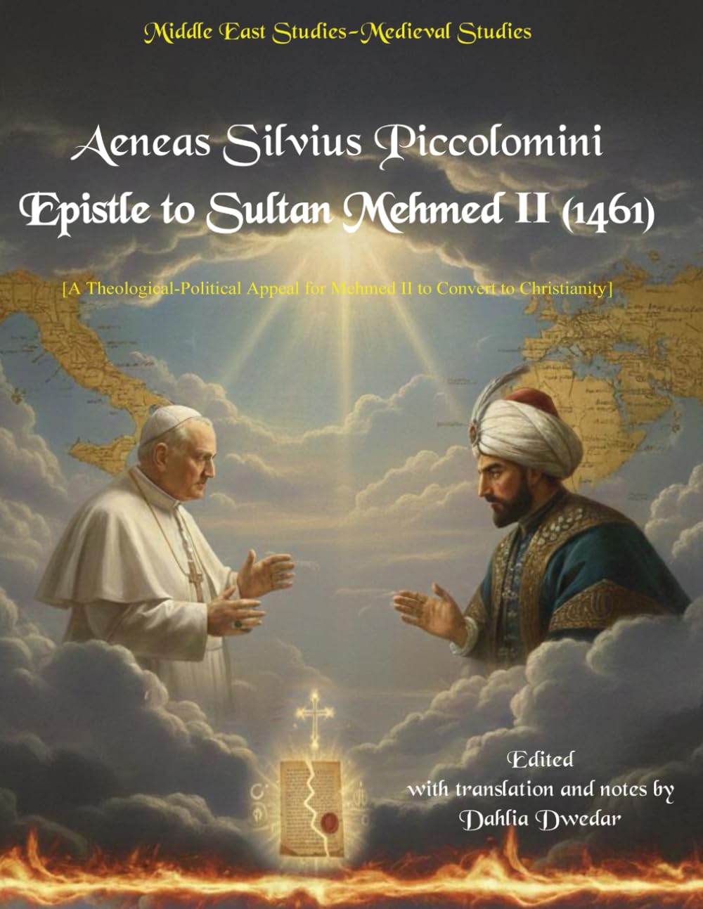Pius II Letter to Sultan Mehmed II (1461): (A Theological-Political Appeal for Mehmed II to Convert to Christianity)