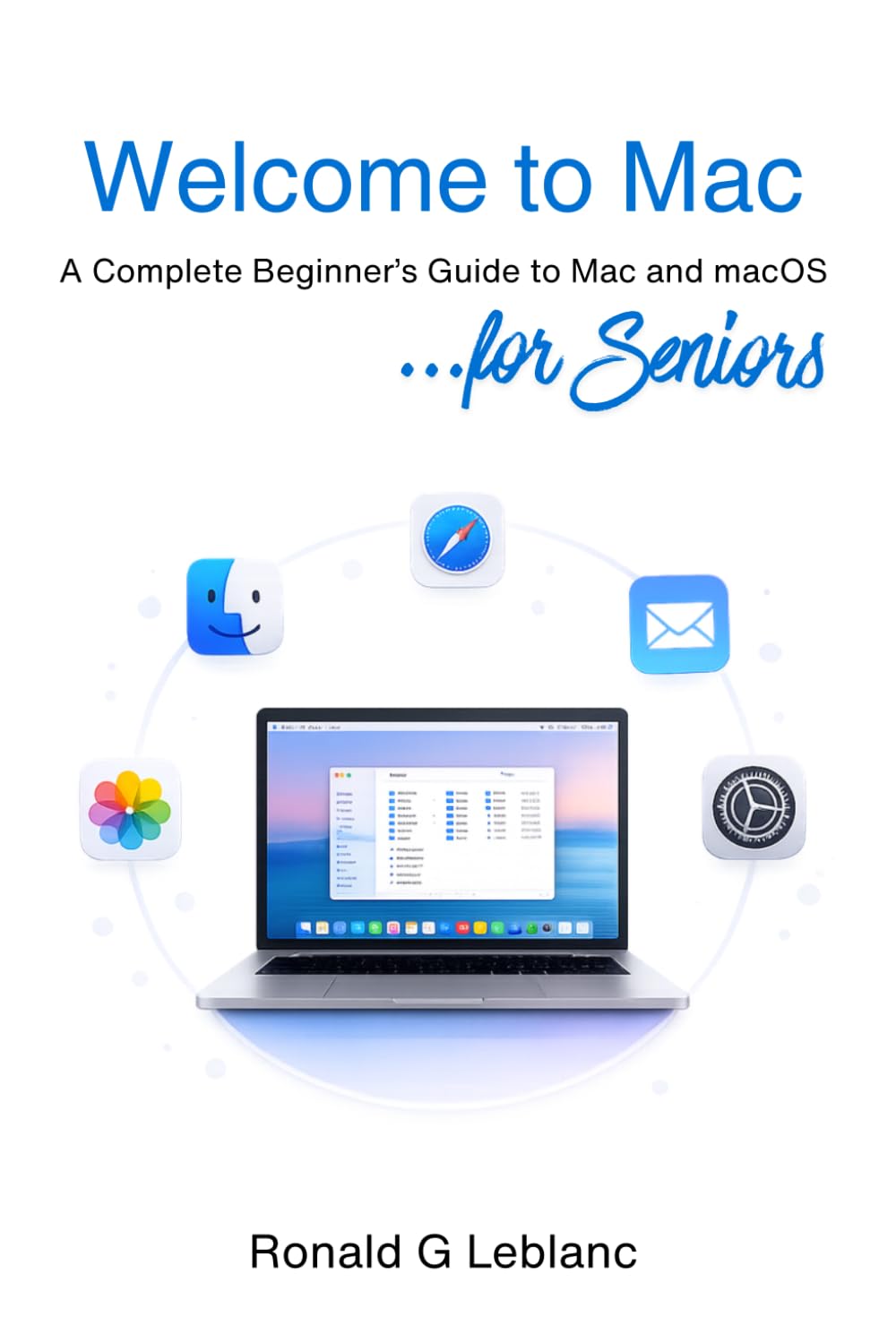 Welcome to Mac: A Complete Beginner’s Guide to Mac and macOS for Seniors