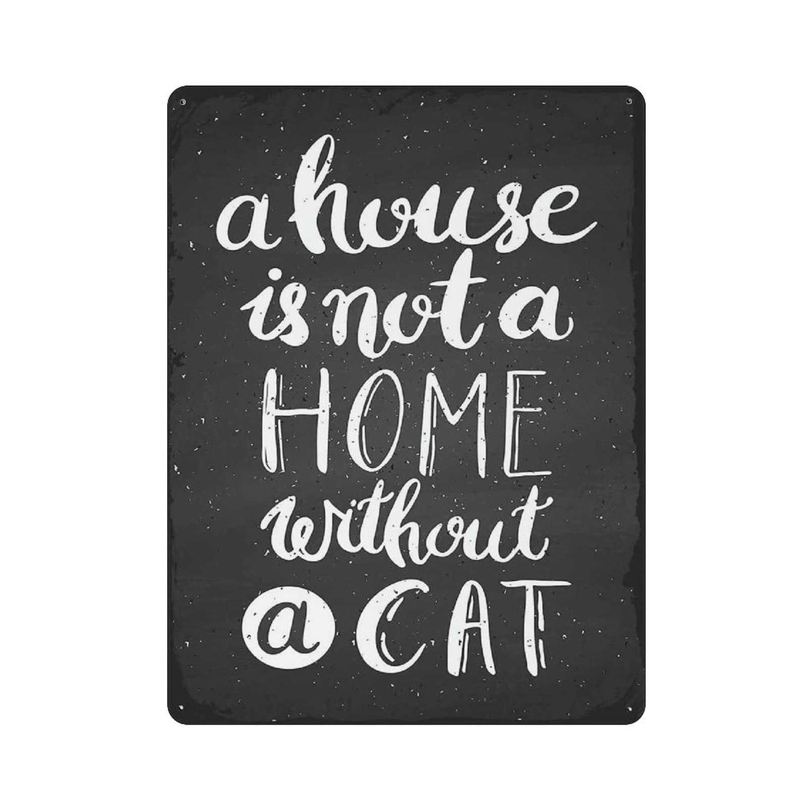 Metal Tin Sign A House IsA Home Without A Cat Tin Sign Metal Aluminum Sign Vintage Wall Decor Retro Poster for Bars Restaurants Cafes Pubs Home Decoration 16"x12"