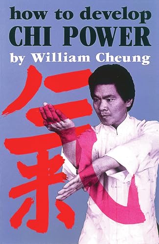 How to Develop Chi Power (Chinese Arts Series: 450)
