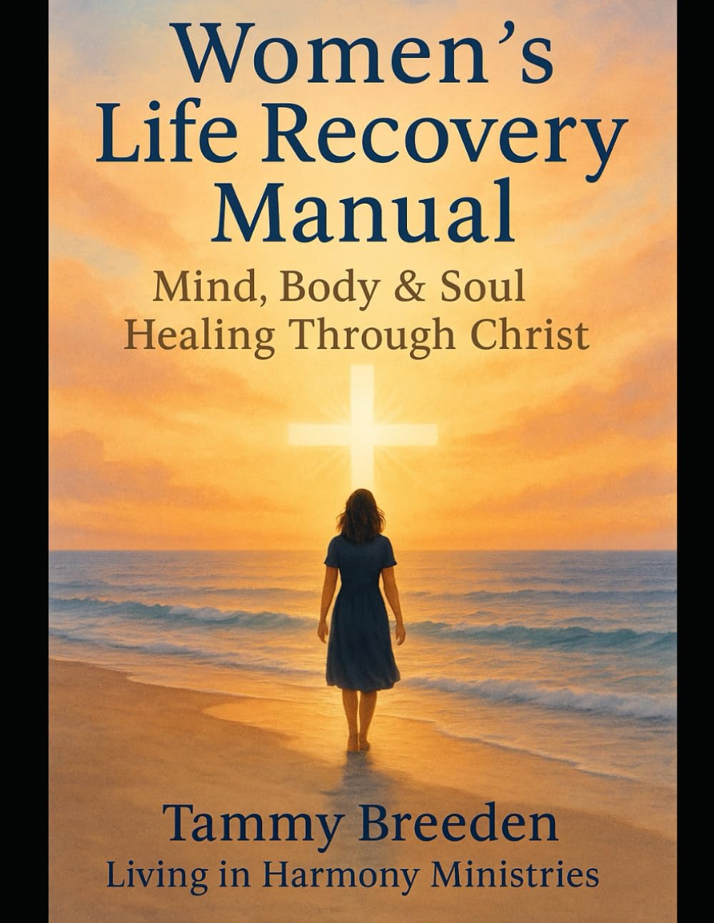 Women's Life Recovery Manual: Mind, Body & Soul Healing Through Christ