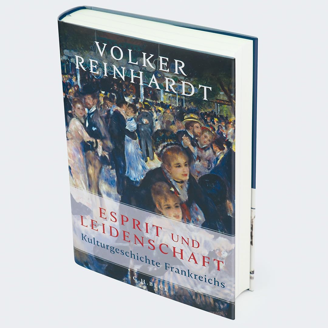 Esprit und Leidenschaft: Kulturgeschichte Frankreichs