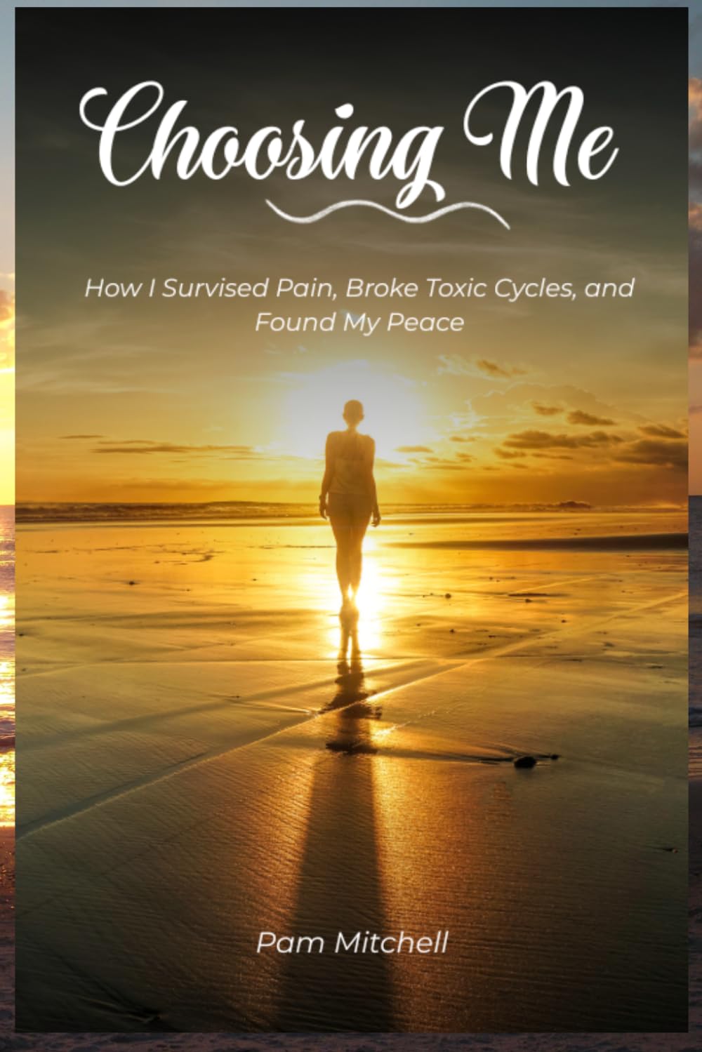 Chooseing Me: How I Survived Pain, Broke Toxic Cycles, and Found My Peace