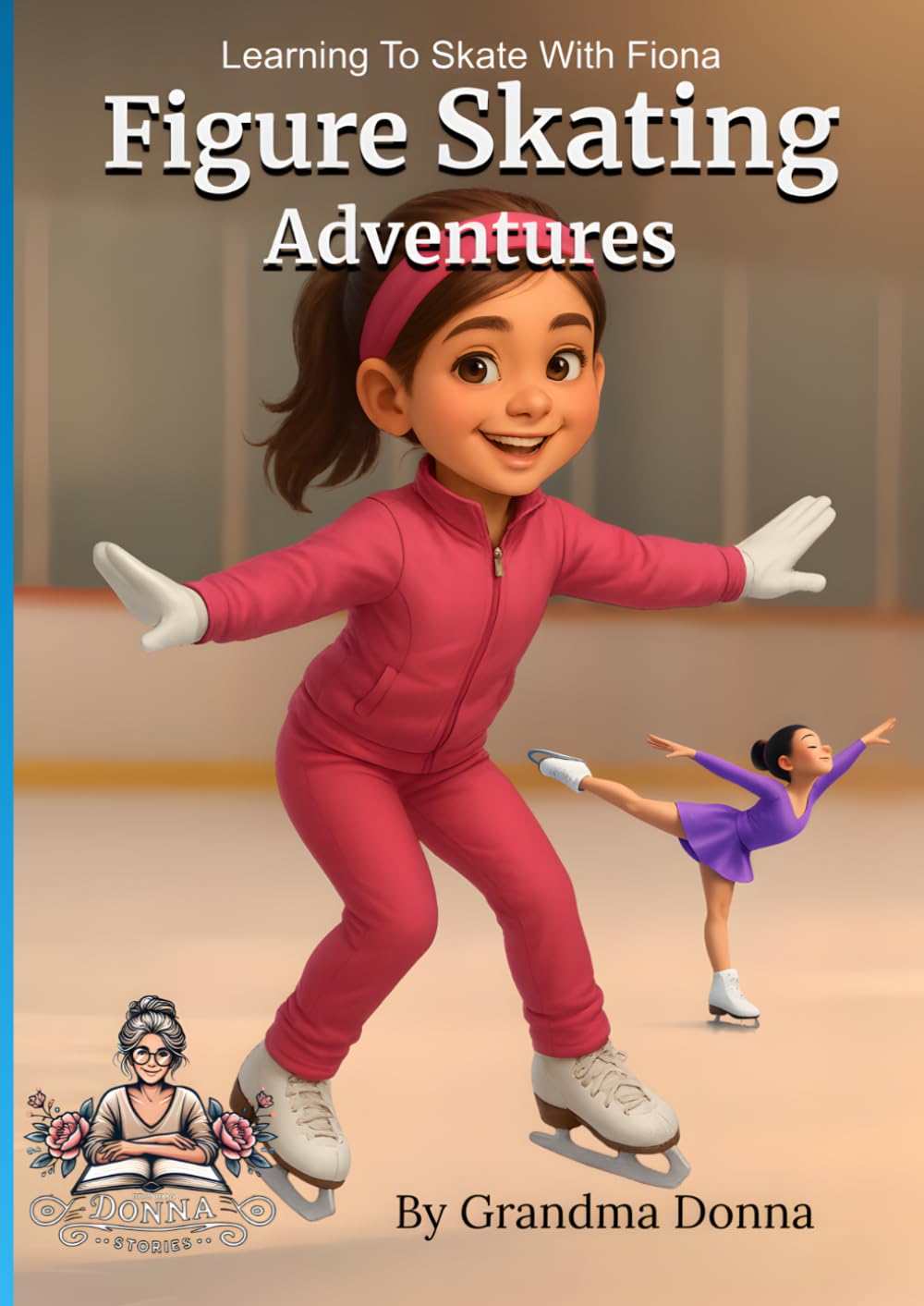 Figure Skating Adventures: Learning To Skate With Fiona