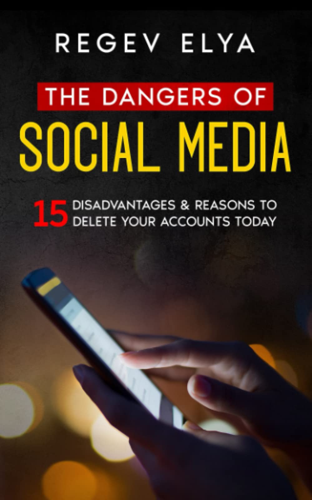 The Dangers of Social Media: 15 Disadvantages & Reasons to Delete Your Accounts Today