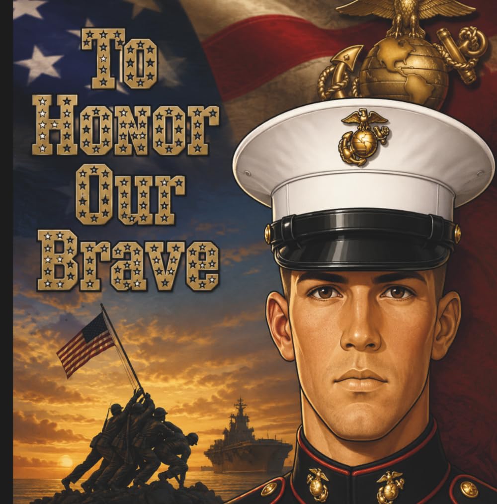 To Honor Our Brave: A Tribute to America's Marines Featuring Military Symbols, Eagles, Flags, and Honor-Themed Artwork