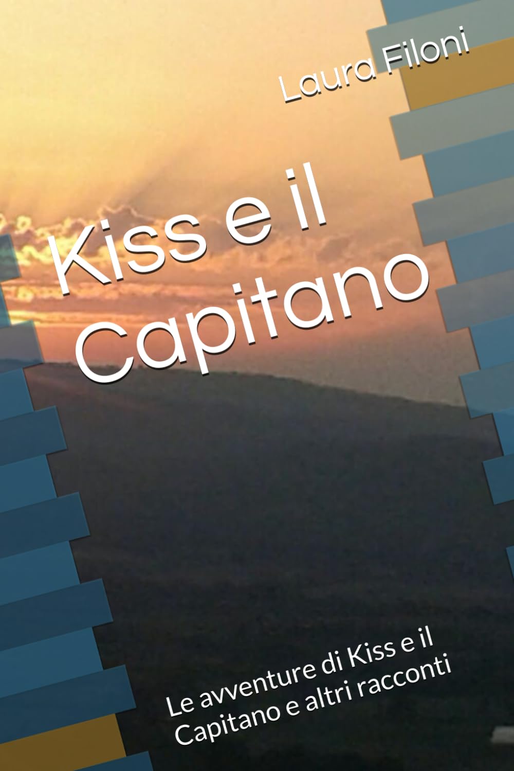 Kiss e il Capitano: Le avventure di Kiss e il Capitano e altri racconti