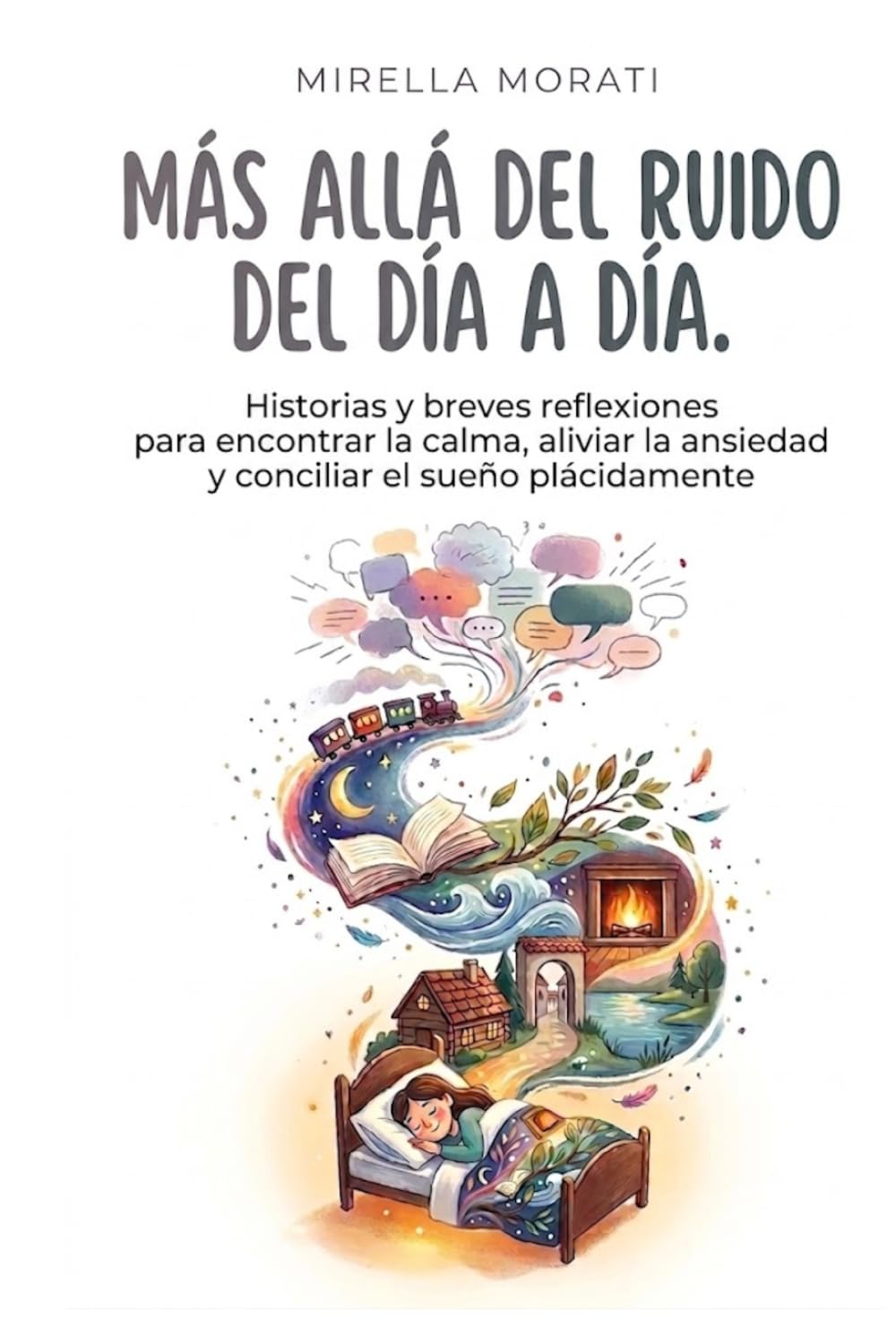 Más allá del ruido del día a día: Historias y breves reflexiones para encontrar la calma, aliviar la ansiedad y conciliar el sueño plácidamente