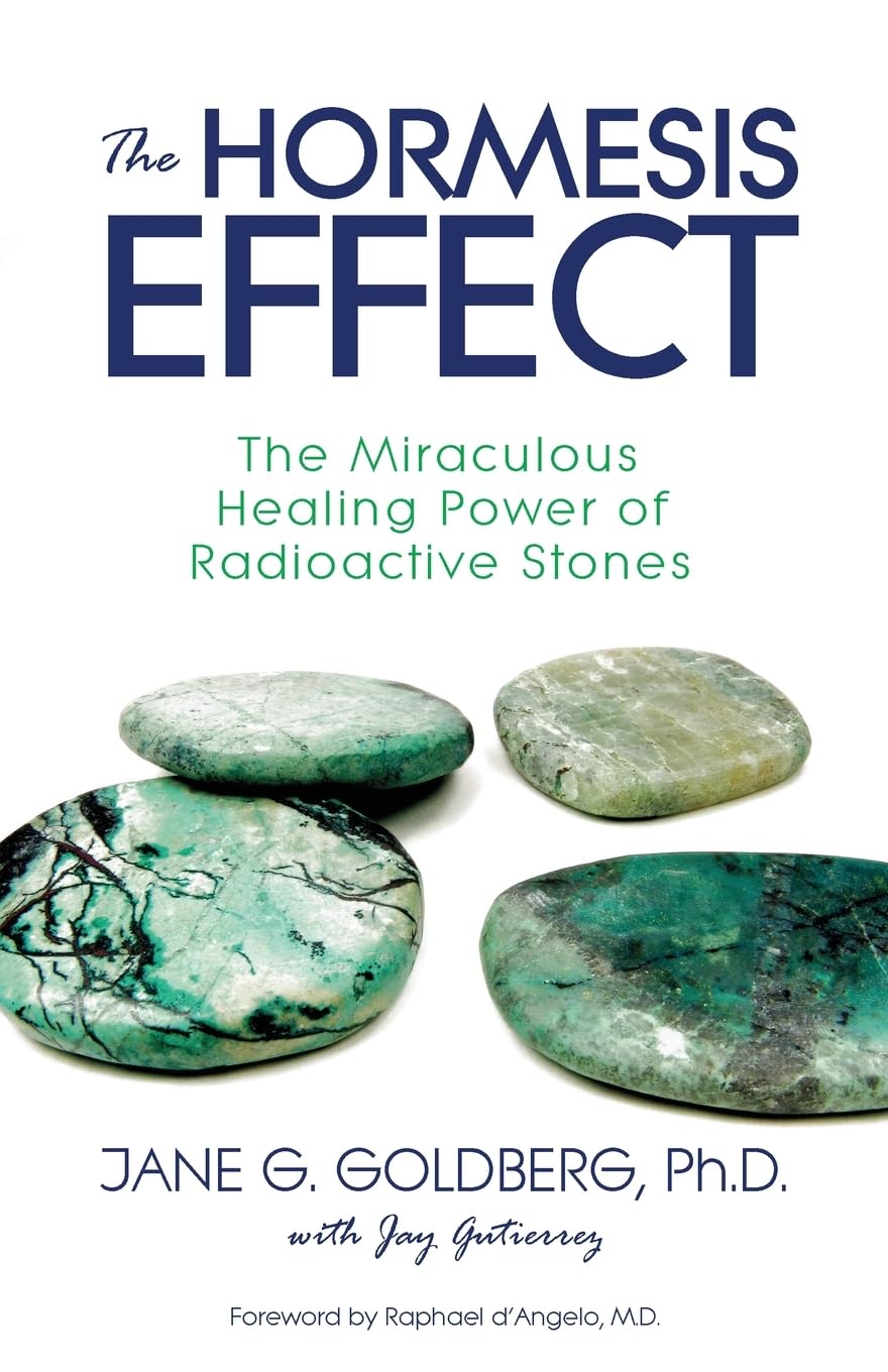 The Hormesis Effect: The Miraculous Healing Power of Radioactive Stones