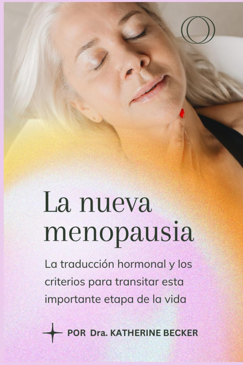 La nueva menopausia (The New Menopause; spanish version): La traducción hormonal y los criterios para transitar esta importante etapa de la vida