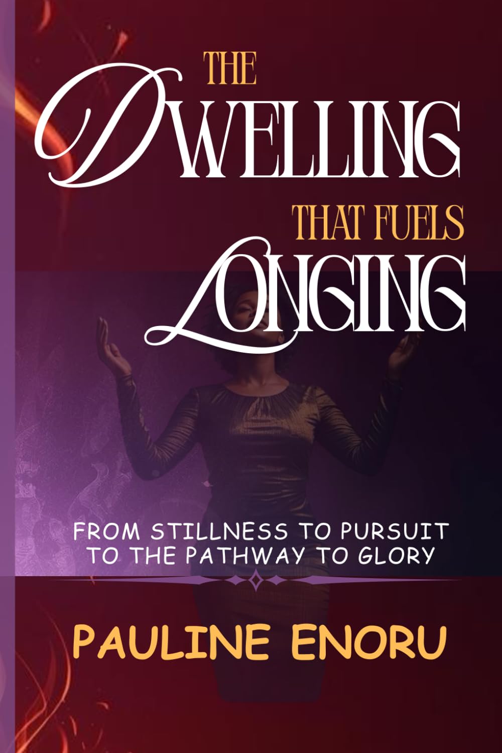 The Dwelling That Fuels Longing: From Stillness to Pursuit on the Pathway to Glory
