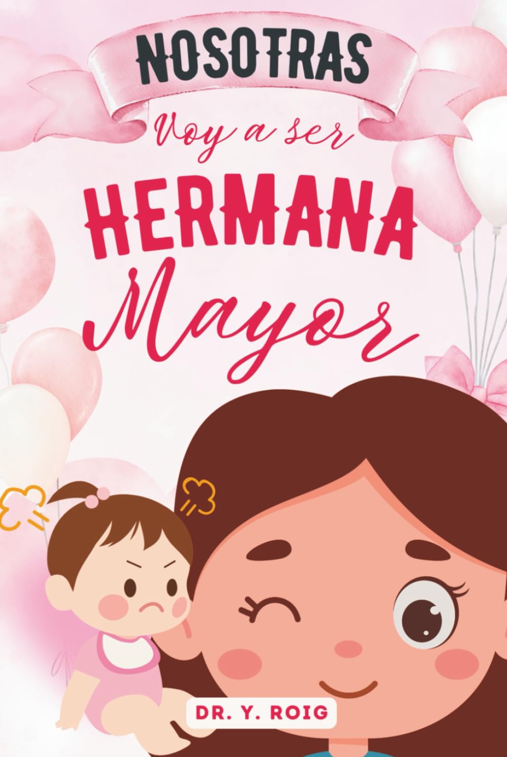 Nosotras | Voy a ser hermana mayor: Un libro con 10 cuentos e historias tiernas y poderosas para que las futuras hermanas mayores se sientan seguras, ... (Incluye Actividades) (Cuentos de hermanos)