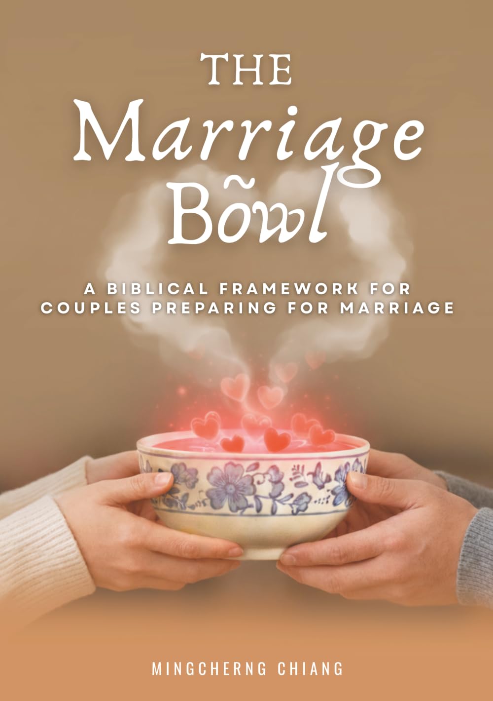 The Marriage Bowl: A Biblical Framework for Couples Preparing for Marriage