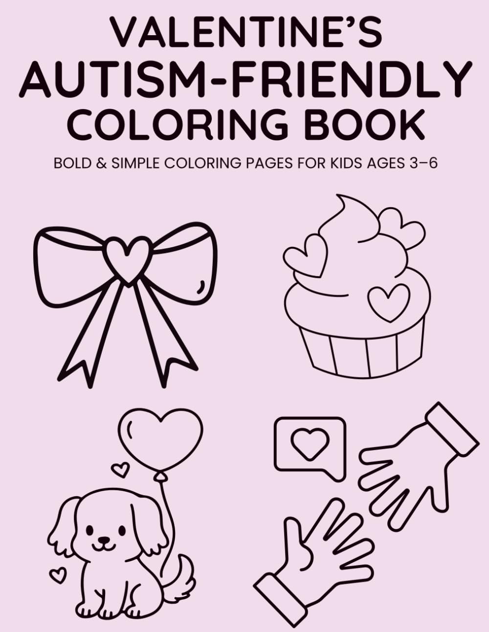 Autism-Friendly Valentine’s Coloring Book: Bold & Simple Valentine Coloring Pages for Kids Ages 3–6