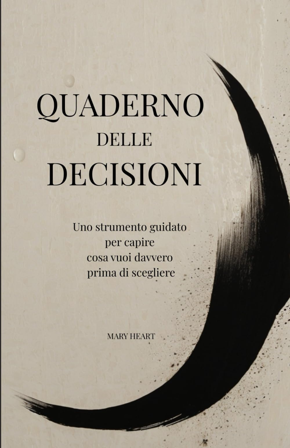 Il Quaderno delle Decisioni: Uno Strumento Guidato per Capire Cosa Vuoi Davvero Prima di Scegliere