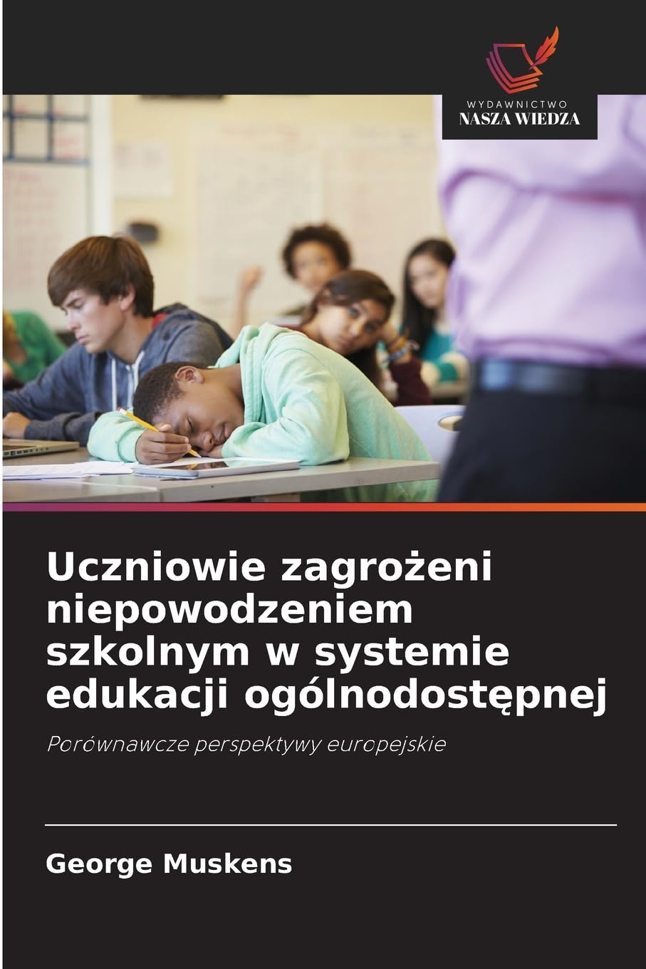 Uczniowie zagrożeni niepowodzeniem szkolnym w systemie edukacji ogólnodostępnej: Porównawcze perspektywy europejskie