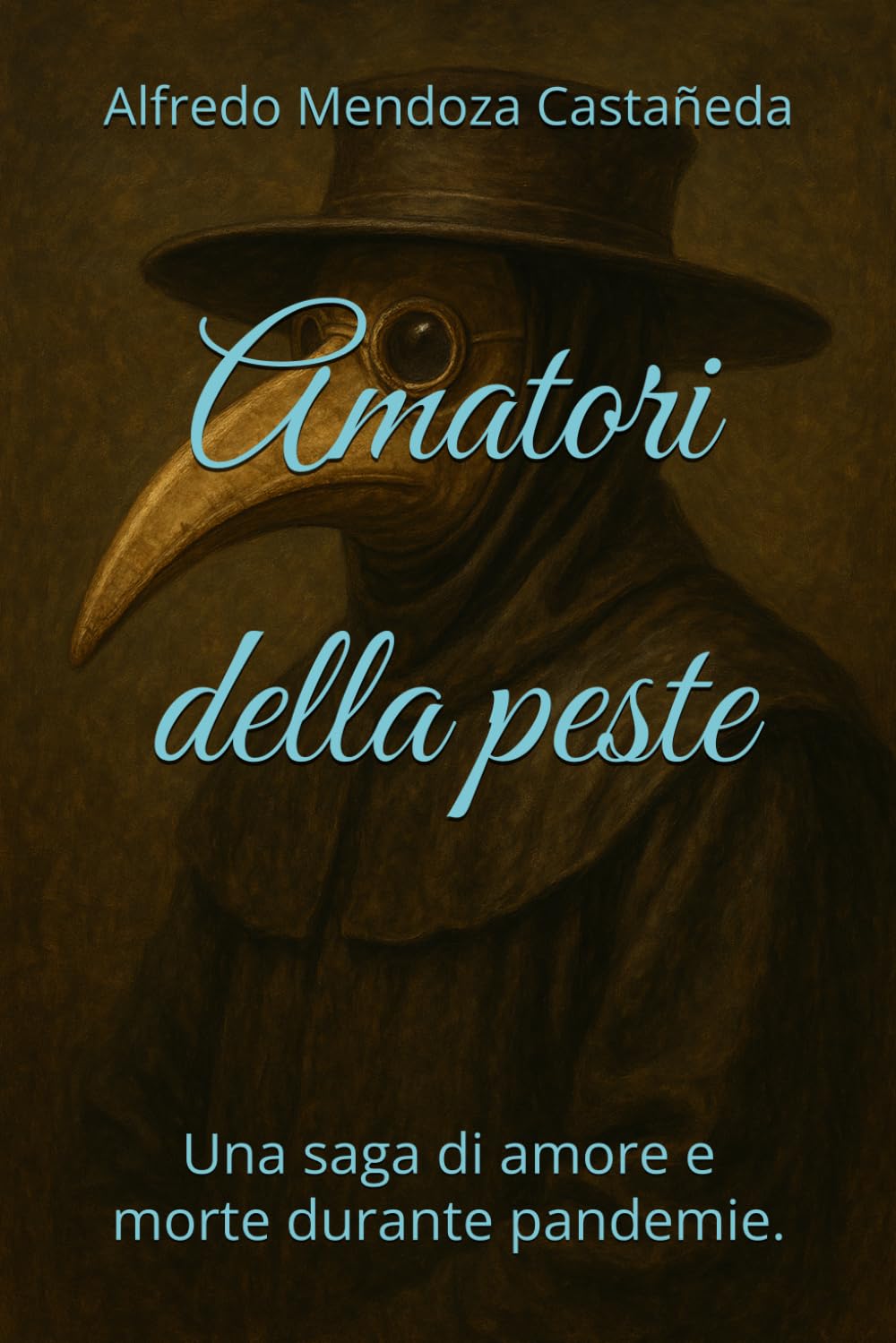 Amatori della peste: Una saga di amore e morte durante pandemie.