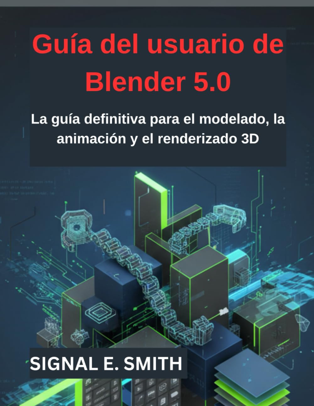 Guía del usuario de Blender 5.0: La guía definitiva para el modelado, la animación y el renderizado 3D