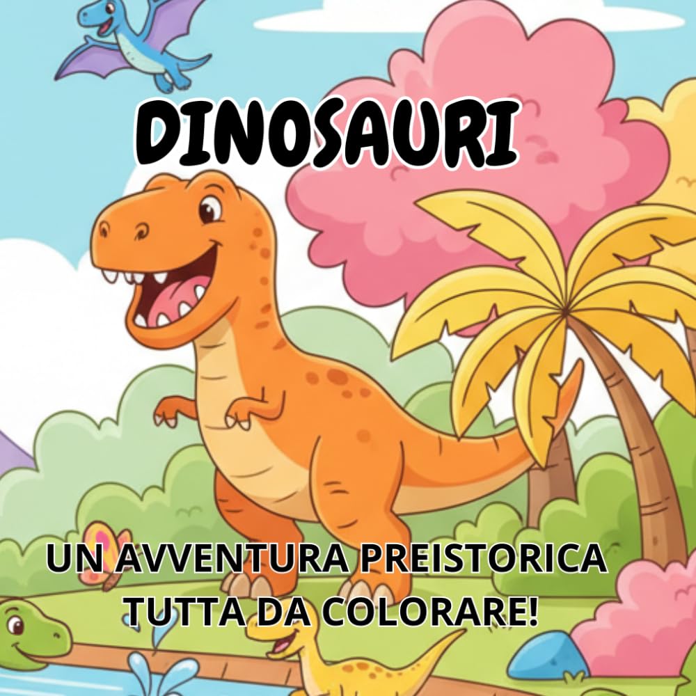 DINOSAURI,un avventura preistorica tutta da colorare!: Libro da colorare