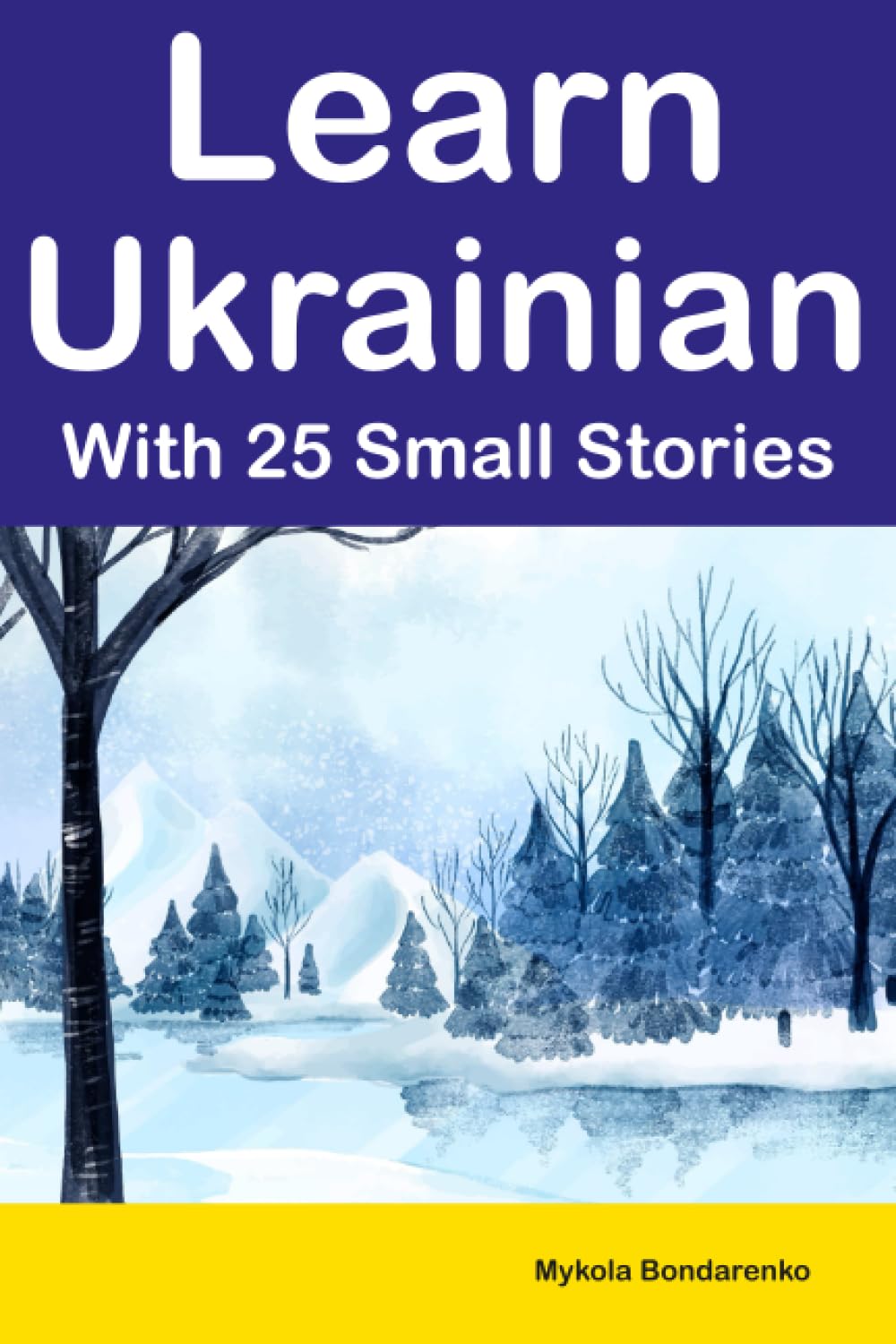Learn Ukrainian With 25 Small Stories : Bilingual Stories in Ukrainian and English for Intermediate Learners