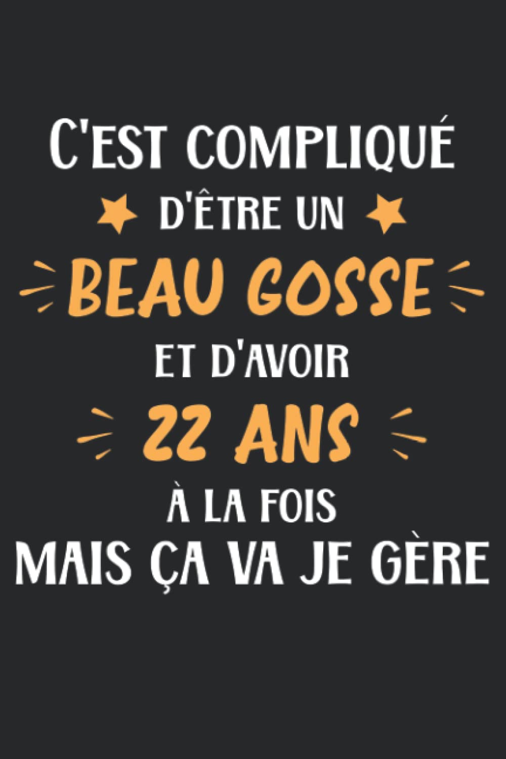 T-shirt Humoristique 'C'est Compliqué D'être Un Beau Gosse Et D'avoir 22 Ans' - Coupe Classique - Cadeau Drôle
