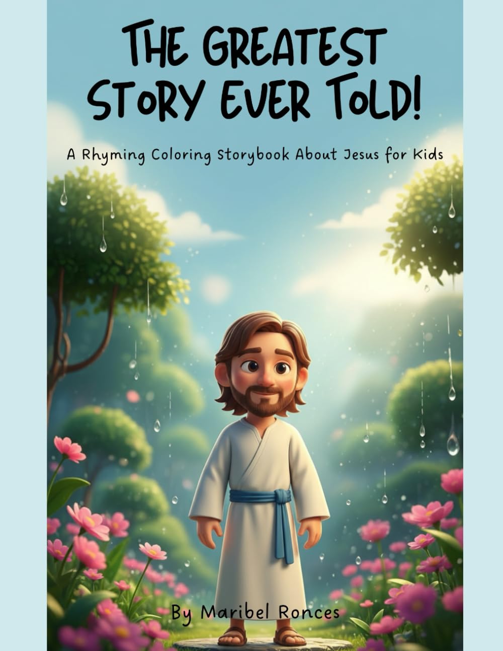 The Greatest Story Ever Told!: A Rhyming Coloring Storybook About Jesus for Kids (Faith & Family Stories)