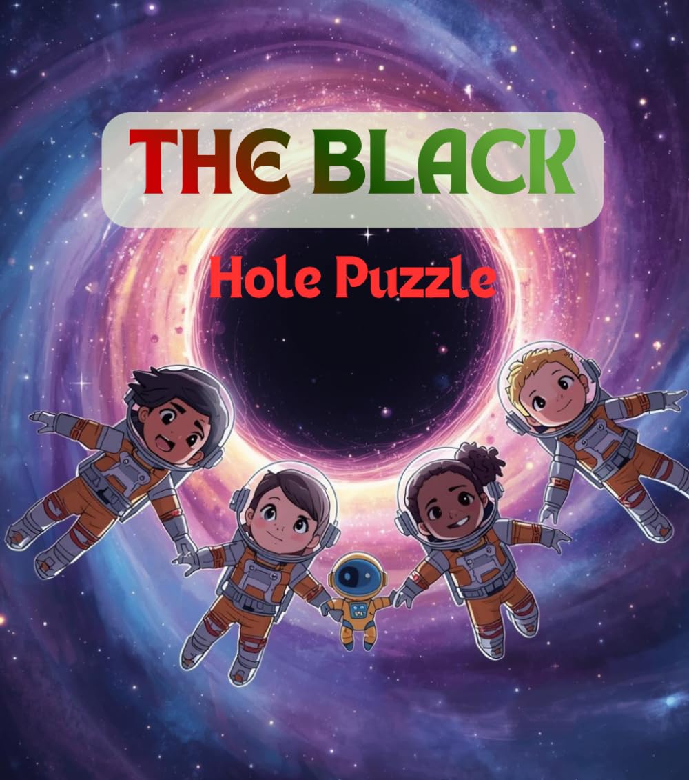 The Black Hole Puzzle: An Exciting Space Adventure for Kids Bed Time Story About Black Holes, STEM Learning, Problem Solving, and Teamwork (Space Explorer Kids)