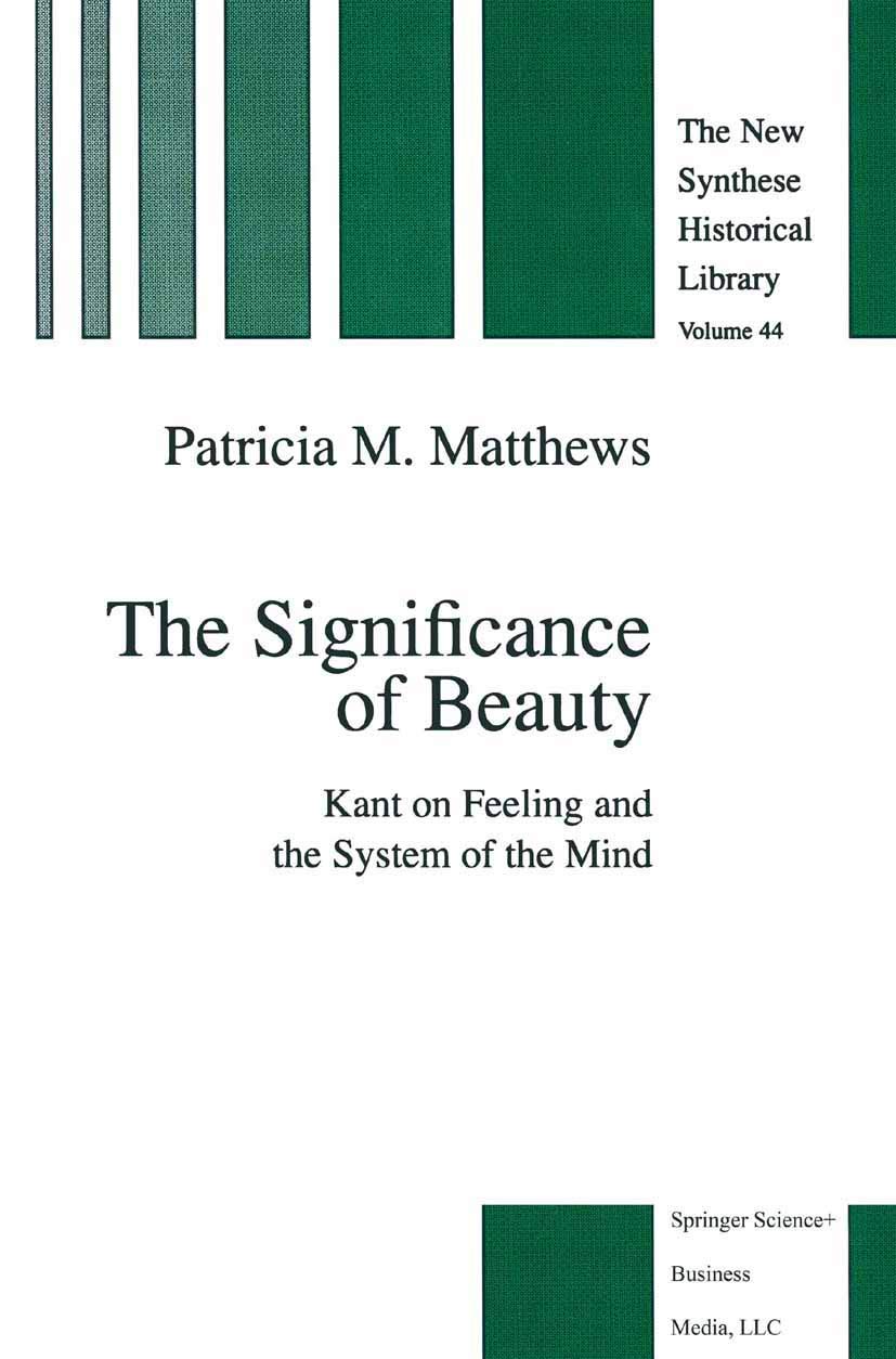 The Significance of Beauty: Kant on Feeling and the System of the Mind: 44 (The New Synthese Historical Library, 44) Paperback – 8 Dec. 2010