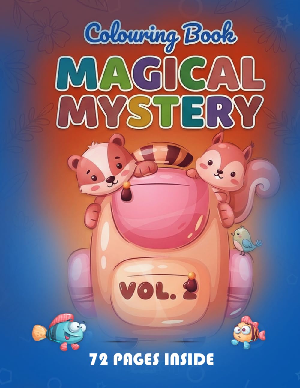 Magical Mystery Colouring Book Vol. 2: A Creative Adventure of Fun and Curious Designs for Kids Ages 3–5: An Exciting Colouring Experience Filled with ... Creativity, and Joyful Exploration