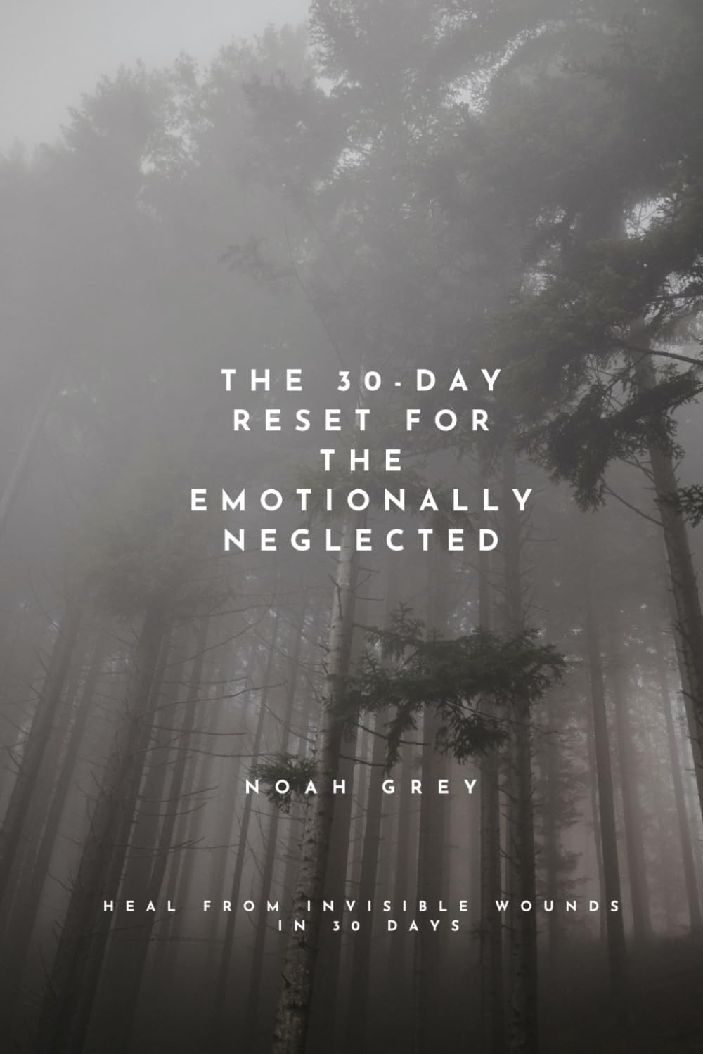 The 30-Day Reset for the Emotionally Neglected (30 Days Reset)