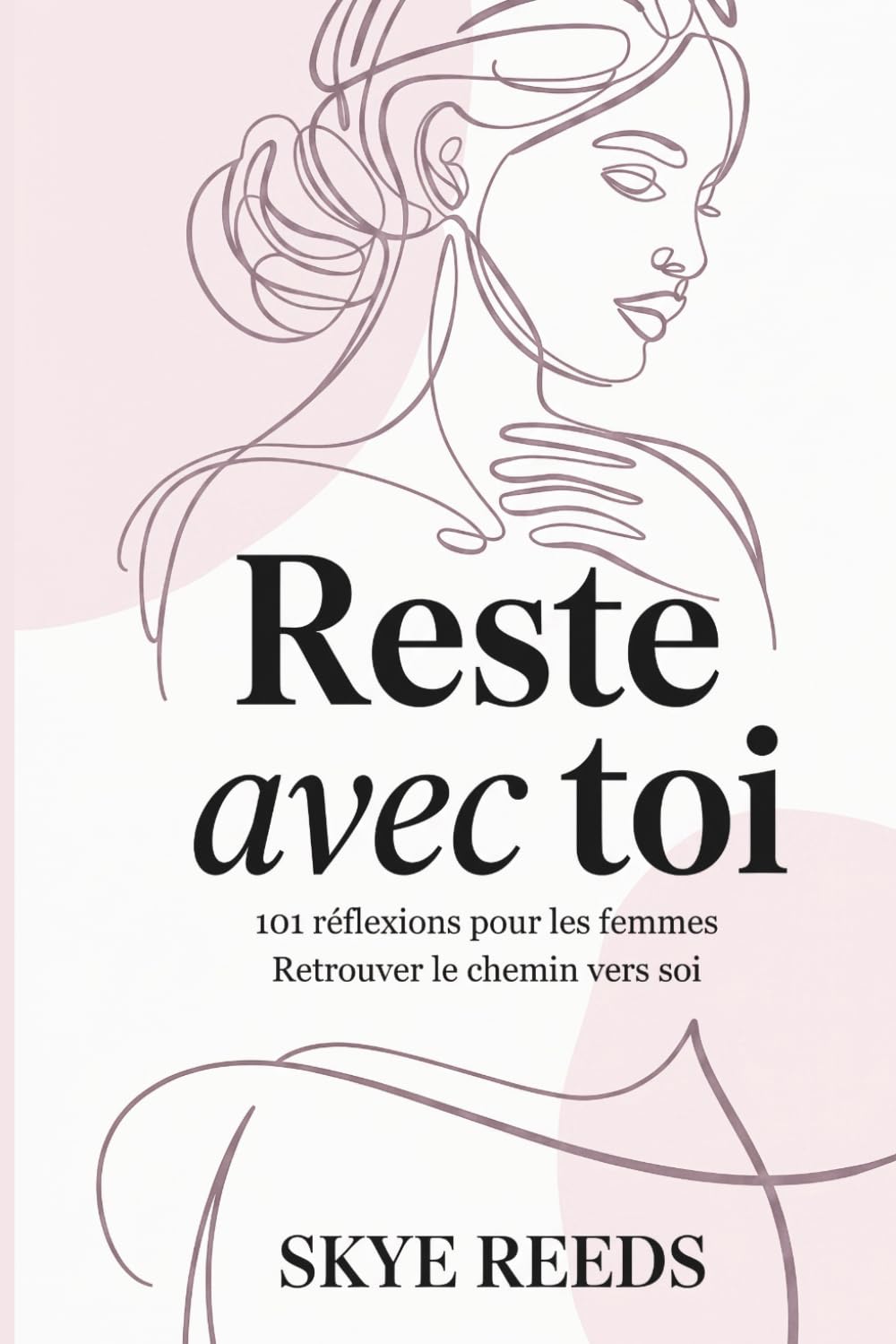 Reste Avec Toi: 101 réflexions pour les femmes Retrouver le chemin vers soi