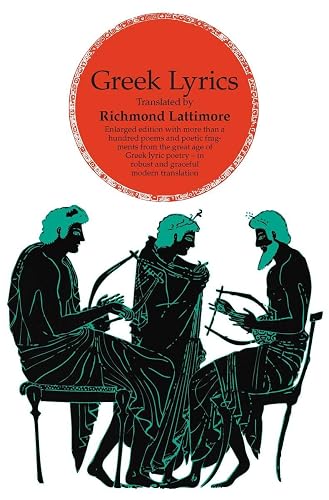 Greek Lyrics, Second Edition: More than a Hundred Poems and Poetic Fragments from the Great Age of Greek Lyric Poetry (Phoenix Books)