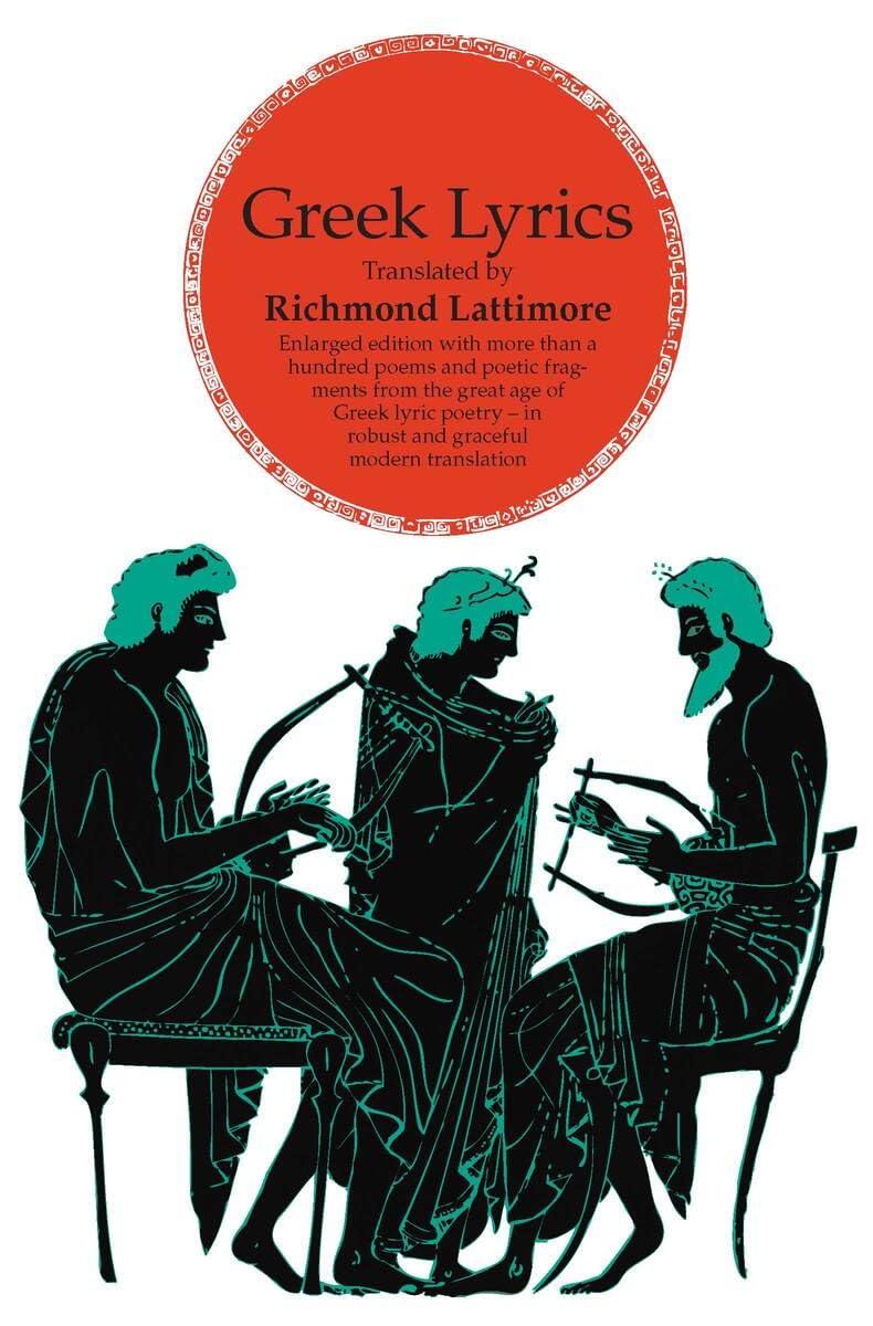 Greek Lyrics, Second Edition: More than a Hundred Poems and Poetic Fragments from the Great Age of Greek Lyric Poetry (Phoenix Books)