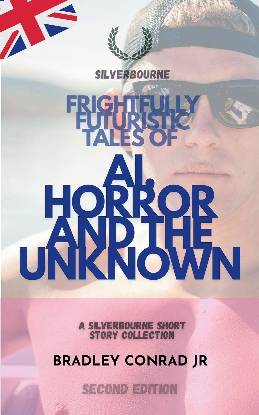 Silverbourne: Frightfully Futuristic Tales of AI, Horror, and the Unknown: A Silverbourne Short Story Collection: Second Edition (Silverbourne British Gay Romance)