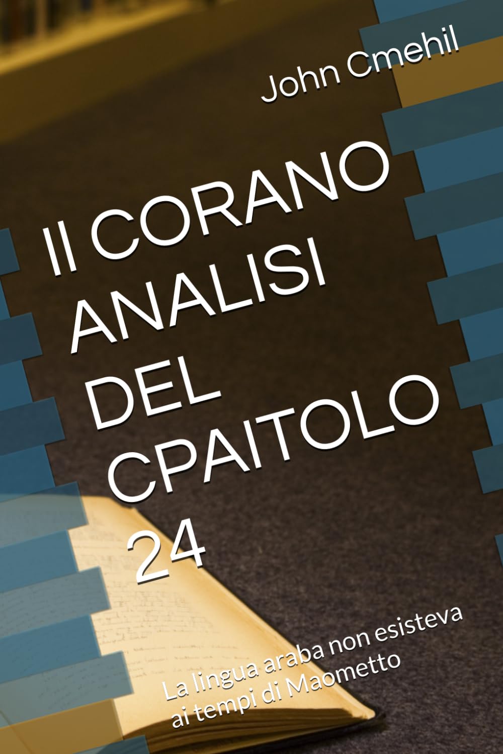 Il CORANO ANALISI DEL CPAITOLO 24: La lingua araba non esisteva ai tempi di Maometto