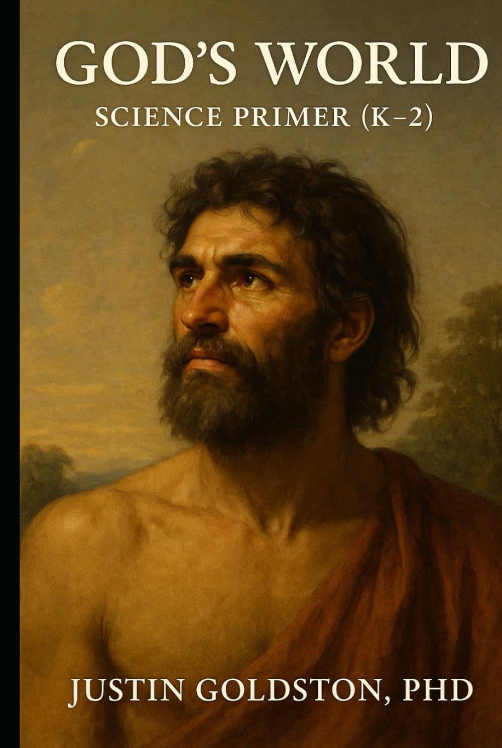 God’s World: Science Primer (K–2) (The Covenant Pathway Series)