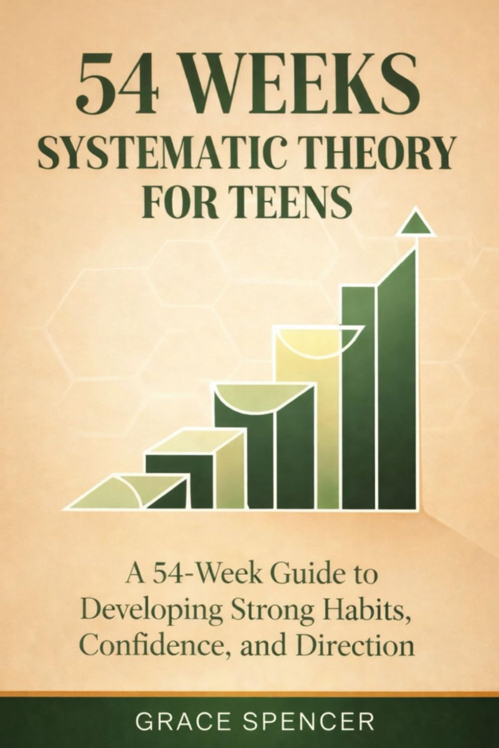 54 Weeks Systematic Theory for Teens: A 54-Week Guide to Developing Strong Habits, Confidence, and Direction