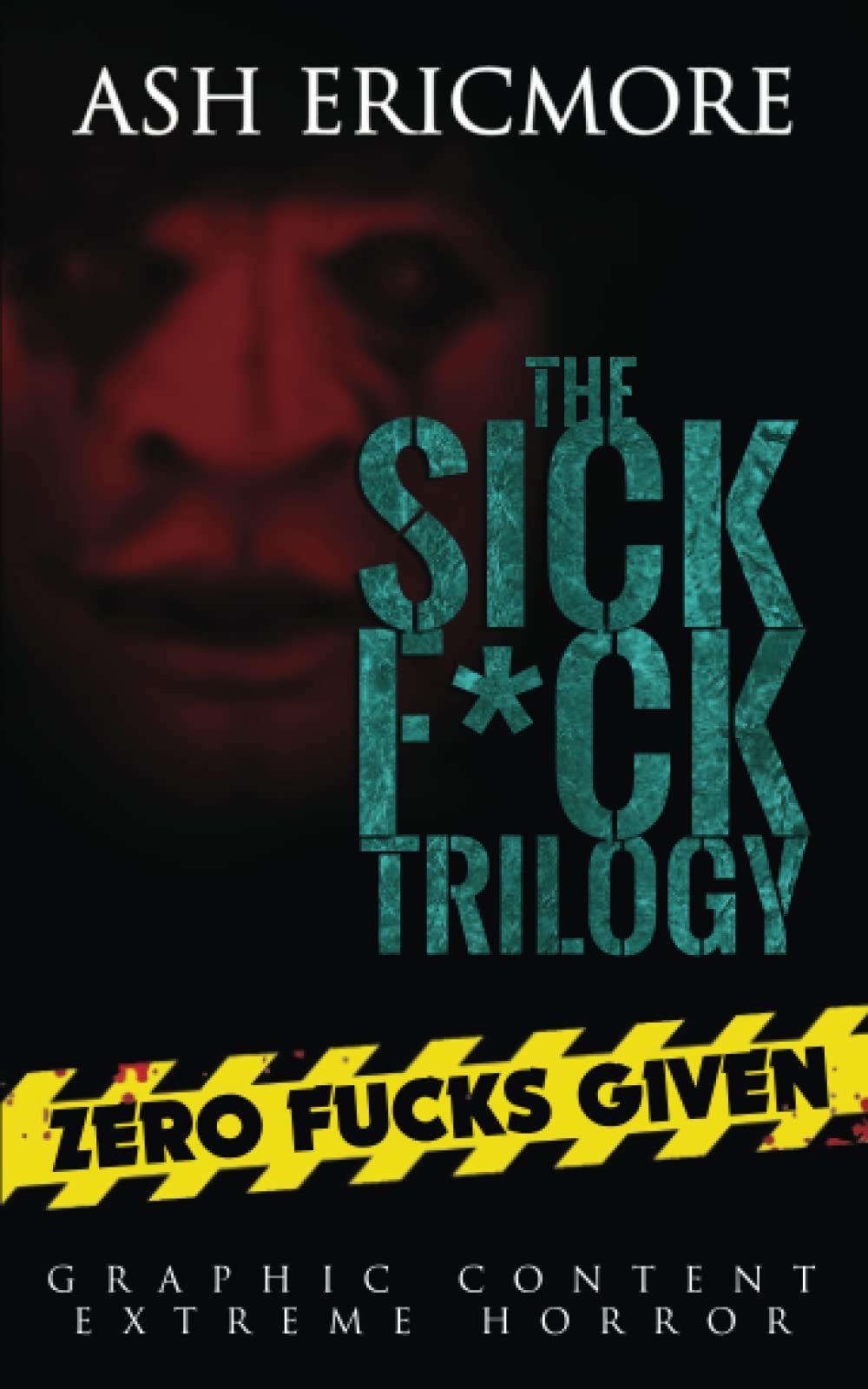 The Sick F*ck Trilogy: Zero Fucks Given