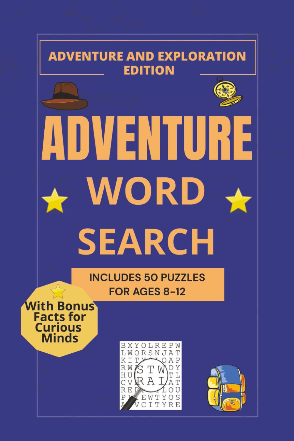 ADVENTURE AND EXPLORATION WORD SEARCHES: Fifty Legendary Puzzles Inspired by Daring Journeys, Intrepid Explorers and Amazing Discoveries (Adventure Word Search Series)
